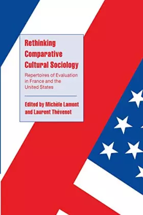 Couverture du produit · Rethinking Comparative Cultural Sociology: Repertoires Of Evaluation In France And The United States