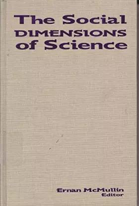 Couverture du produit · The Social Dimensions of Science (Studies in Science and the Humanities from the Reilly Center for Science, tEchnology, and Val