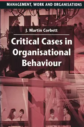 Couverture du produit · Critical Cases in Organisational Behaviour (Management, Work and Organisations, 42)