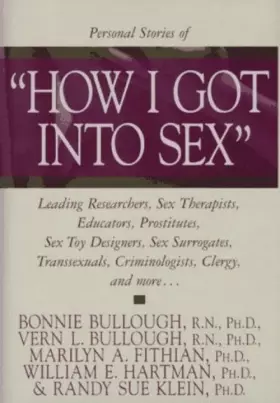 Couverture du produit · How I Got into Sex: Leading Researchers, Sex Therapists, Educators, Prostitutes, Sex Toy Designers, Sex Surrogates, Transsexual