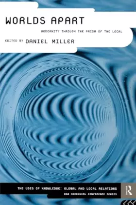 Couverture du produit · Worlds Apart: Modernity Through the Prism of the Local (ASA Decennial Conference Series: The Uses of Knowledge)