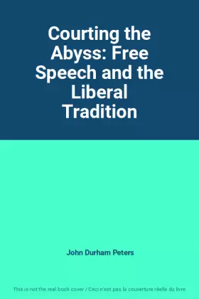 Couverture du produit · Courting the Abyss: Free Speech and the Liberal Tradition