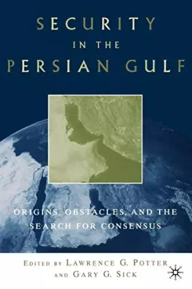 Couverture du produit · Security in the Persian Gulf: Origins, Obstacles, and the Search for Consensus