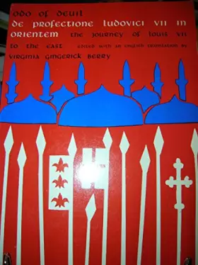 Couverture du produit · De Profectione Ludovici VII in Orientem: The Journey of Louis the Seventh to the East