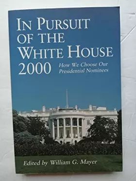 Couverture du produit · In Pursuit of the White House 2000: How We Choose Our Presidential Nominees