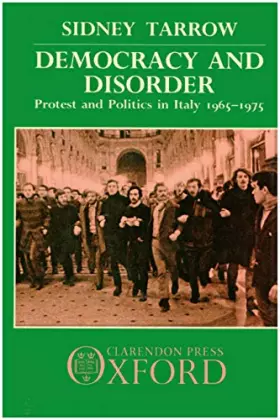 Couverture du produit · Democracy and Disorder: Protest and Politics in Italy, 1965-1975