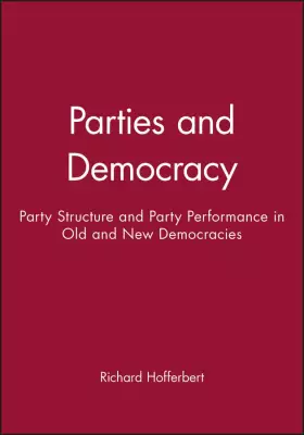 Couverture du produit · Parties and Democracy: Party Structure and Party Performance in Old and New Democracies (Political Studies Special Issues)
