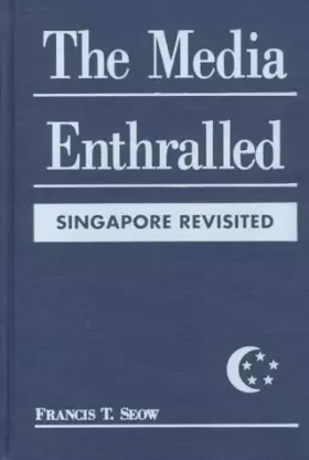Couverture du produit · The Media Enthralled: Singapore Revisited
