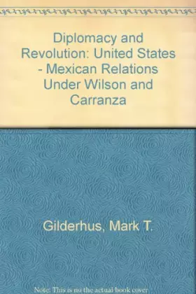Couverture du produit · Diplomacy and Revolution: U.S.-Mexican Relations Under Wilson and Carranza