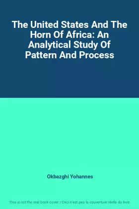 Couverture du produit · The United States And The Horn Of Africa: An Analytical Study Of Pattern And Process