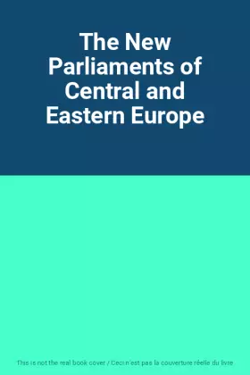 Couverture du produit · The New Parliaments of Central and Eastern Europe