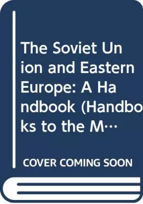 Couverture du produit · The Soviet Union and Eastern Europe: A Handbook (Handbooks to the Modern World)