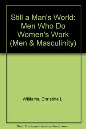 Couverture du produit · Still a Man's World: Men Who Do Women's Work (Men and Masculinity)