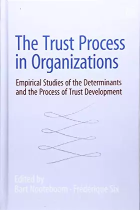 Couverture du produit · The Trust Process in Organizations: Empirical Studies of the Determinants and the Process of Trust Development