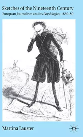 Couverture du produit · Sketches of the Nineteenth Century: European Journalism and its Physiologies , 1830-50