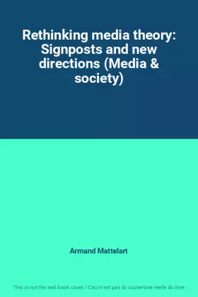 Couverture du produit · Rethinking media theory: Signposts and new directions (Media & society)
