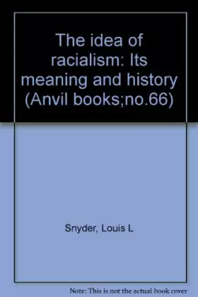 Couverture du produit · The idea of racialism: Its meaning and history (Anvil booksno.66)