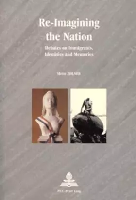 Couverture du produit · Re-imagining the Nation: Debates on Immigrants, Identities and Memories: v. 11