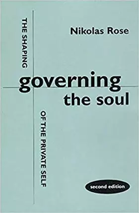 Couverture du produit · Governing the Soul: The Shaping of the Private Self