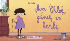 Couverture du produit · Moi, Chloé..., Tome 1 : Moi Chloé, génie en herbe