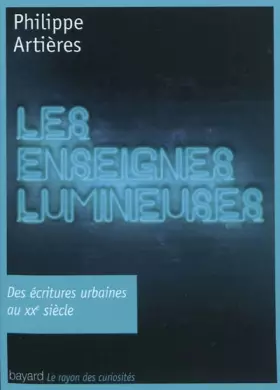 Couverture du produit · Les enseignes lumineuses : Des écritures urbaines au XXe siècle
