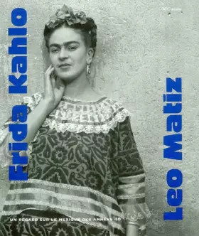 Couverture du produit · Frida Kahlo Leo Maitz. Un regard sur le Mexique des années 40