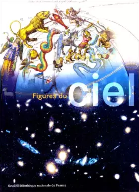 Couverture du produit · Figures du ciel : de l'harmonie des sphères à la conquête spatiale - Exposition Bibliothèque Nationale de France 1998-1999