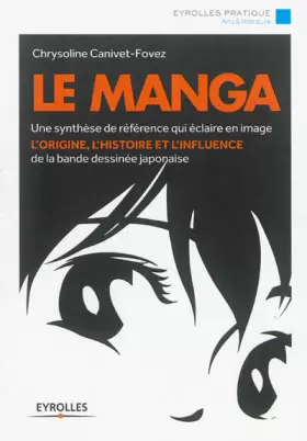 Couverture du produit · Le manga : Une synthèse de référence qui éclaire en image l'origine, l'histoire et l'influence de la bande dessinée japonaise