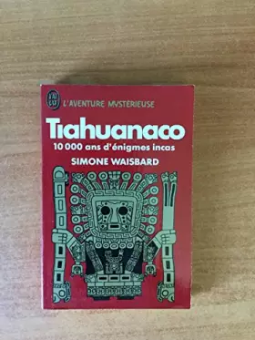 Couverture du produit · Tiahuanaco : 10000 ans d'énigmes incas (J'ai lu)