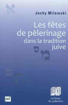 Couverture du produit · Les fêtes de pèlerinage dans la tradition juive