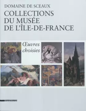 Couverture du produit · Domaine de Sceaux. Collections du musée de l'Île-de-France. Oeuvres choisies. Ediz. illustrata