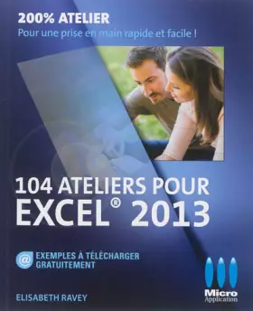 Couverture du produit · 104 ATELIERS POUR EXCEL 2013