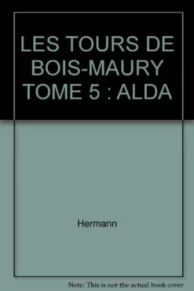 Couverture du produit · LES TOURS DE BOIS-MAURY TOME 5 : ALDA