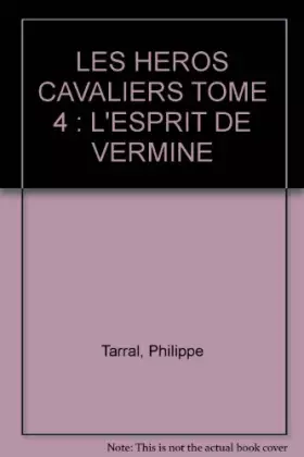 Couverture du produit · LES HEROS CAVALIERS TOME 4 : L'ESPRIT DE VERMINE