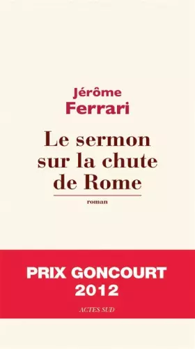 Couverture du produit · Le sermon sur la chute de Rome - Prix Goncourt 2012