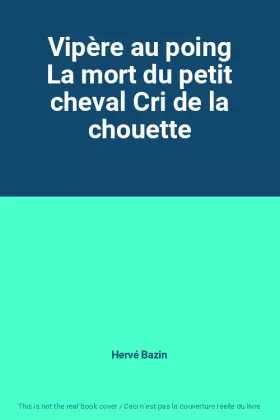 Couverture du produit · Vipère au poing La mort du petit cheval Cri de la chouette