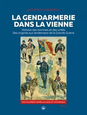 Couverture du produit · La gendarmerie dans la Vienne - Histoire des hommes et des unités (Tome 2)