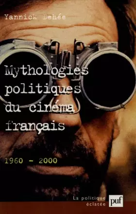 Couverture du produit · Mythologies politiques du cinéma français 1960-2000