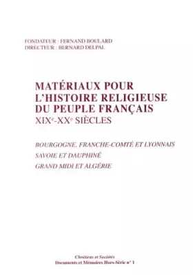 Couverture du produit · Matériaux pour l'histoire religieuse du peuple français (XIXe-XXe siècles): Bourgogne, Franche-Comté et Lyonnais, Savoie et Dau