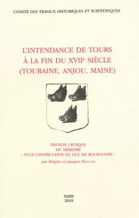 Couverture du produit · L'intendance de tours: Touraine, Anjou, Maine à la fin du 17ème siècle