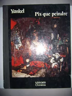 Couverture du produit · Pis que Peindre, Chronique Artistique 1981 - 1990