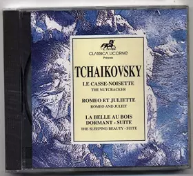 Couverture du produit · tchaikovsky - le casse-noisette , roméo et juliette - la belle au bois dormant - suite