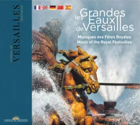 Couverture du produit · Les Grandes Eaux De Versailles (Musiques Des Fêtes Royales)