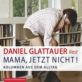 Couverture du produit · Mama, Jetzt Nicht (Kolumnen Aus Dem Alltag)