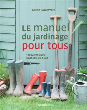 Couverture du produit · Le manuel du jardinage pour tous: 130 mots-clés classés de A à Z