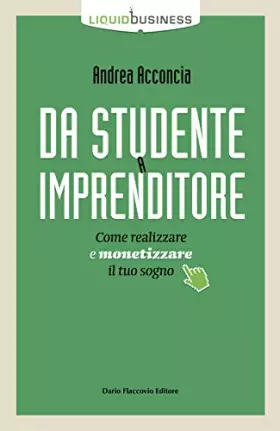 Couverture du produit · Da studente a imprenditore. Come realizzare e monetizzare il tuo sogno