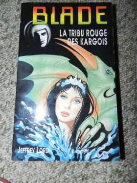 Couverture du produit · La Tribu rouge des Kargois (Gérard de Villiers présente Blade, n°25)