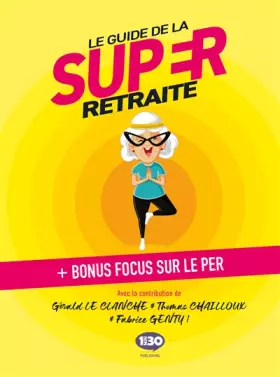Couverture du produit · Le guide de la super retraite: Bonus : focus sur le PER