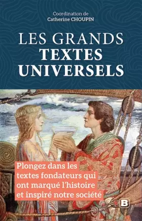 Couverture du produit · Les grands textes universels: Plongez dans les textes fondateurs qui ont marqué l'histoire et inspiré notre société