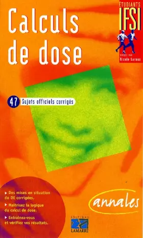 Couverture du produit · CALCULS DE DOSE. SUJETS OFFICIELS CORRIGES - ANNALES